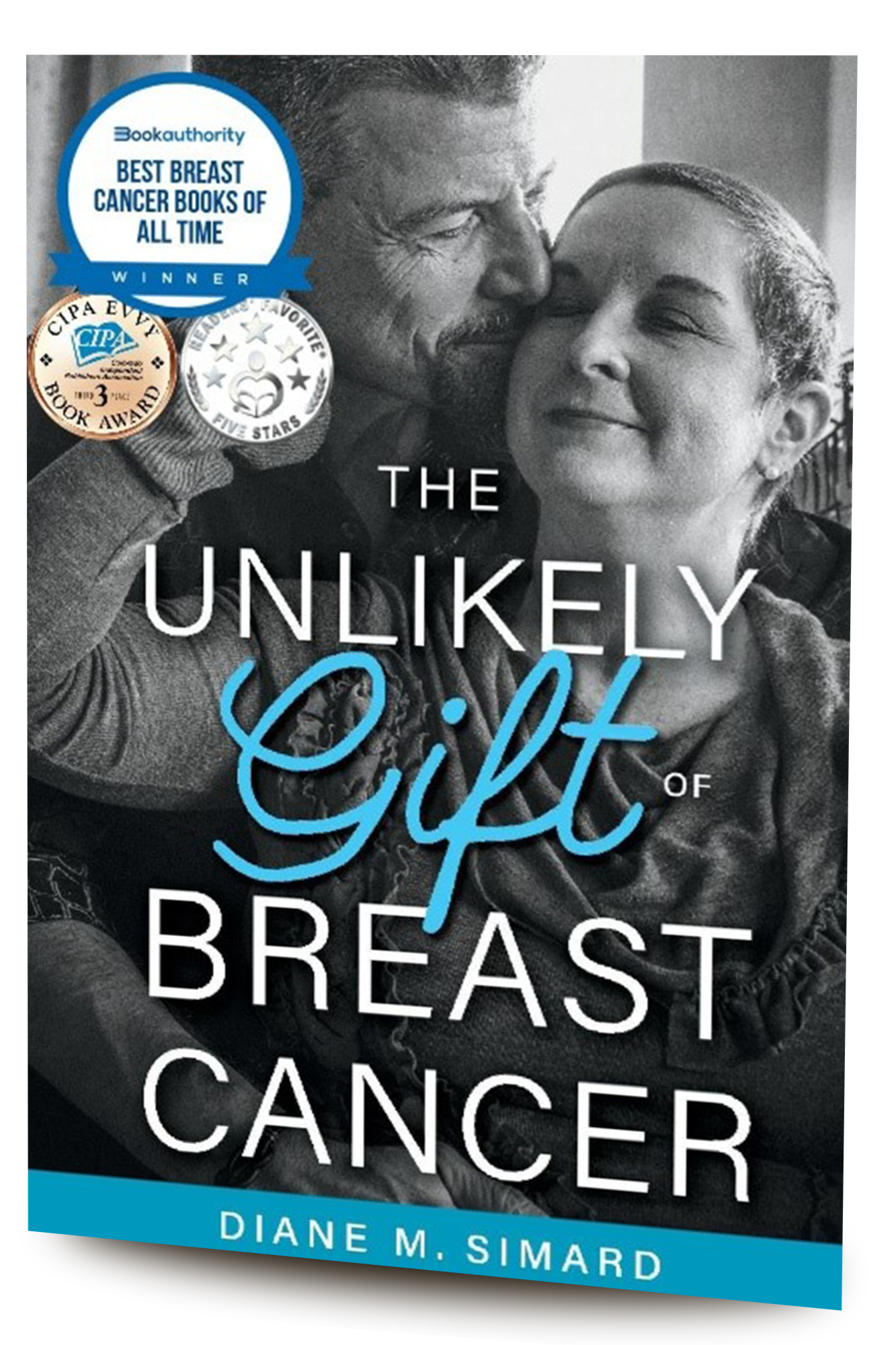 Unlikely Gift of Breast Cancer by Diane M. Simard