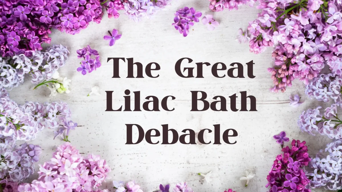 The Great Lilac Bath Debacle